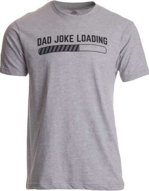 Load image into Gallery viewer, Dad Joke Loading | Funny Father Grandpa Daddy Father&#39;S Day Bad Pun Humor T-Shirt
